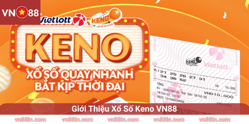 Giới Thiệu Xổ Số Keno VN88