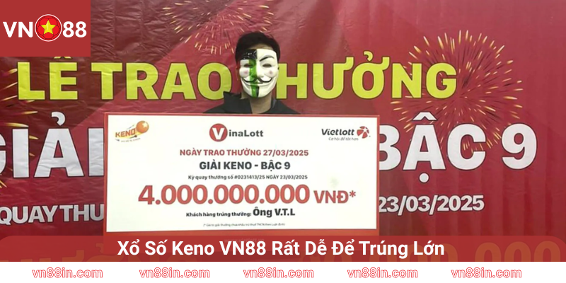 Xổ Số Keno VN88 Rất Dễ Để Trúng Lớn